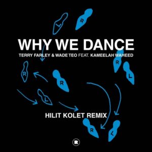 Terry Farley, Wade Teo & Kameelah Waheed - Why We Dance (Hilit Kolet Remix) [REKIDS211R]