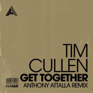 Tim Cullen - Get Together (Anthony Attalla Remix) - Extended Mix [AM46R]