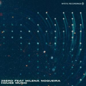Zeerd, Milena Nogueira - House Music [MST103]