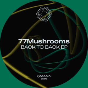 77Mushrooms - Back To Back EP [OR0275]