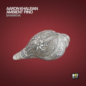 Aaron Khaleian - Shankha [PM208]
