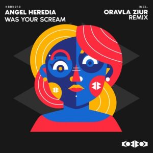 Angel Heredia - WAS YOUR SCREAM [KBBK013]