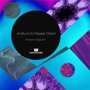 Arafura, Peppe Dibari - French Kiss EP [WT455]