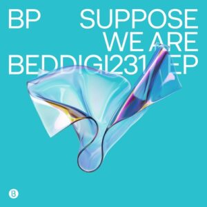 BP - Suppose We Are EP [BEDDIGI231]