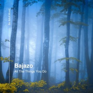Bajazo - All The Things You Do [347]