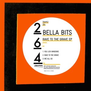 Bella Bits - Rave To The Grave EP [TRAPEZ264]