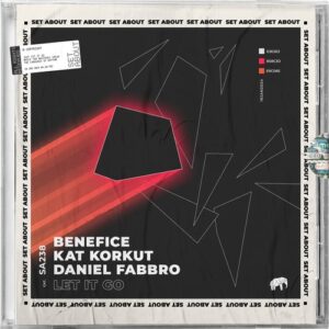 Benefice, Kat Korkut, Daniel Fabbro - Let It Go [SA238]