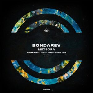 Bondarev - Meteora (Cosmonaut, Digital Mess, Jiminy Hop Remixes) [WRP038]