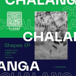 Chalanga - Shapes EP [SHNG226]
