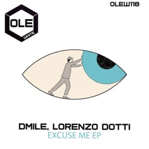 DMILE, Lorenzo Dotti - Excuse Me EP [OLEW118]