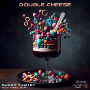 Double Cheese & Luis M - Sugar Rush [ALPAK095]