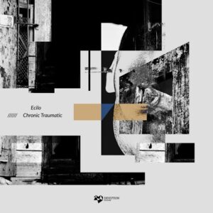 Ecilo - Chronic Traumatic [DVTR120]