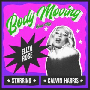 Eliza Rose, Calvin Harris - Body Moving (Club Mix) [G010005211280K]