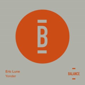 Eric Lune - Yonder [BALANCE052EP]