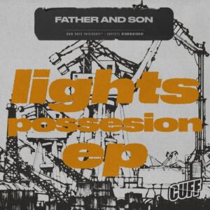 Father And Son - Lights Possesion EP [CUFF271]