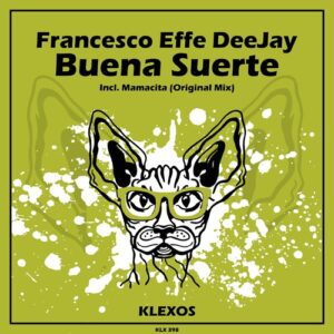 Francesco Effe Deejay - Buena Suerte [KLX398]