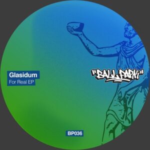 Glasidum - For Real EP [BALLP036]