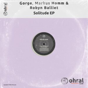 Gorge, Robyn Balliet, Markus Homm - Solitude EP [OHR079]