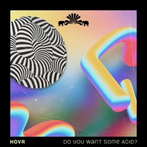 HOVR & Lemonella - Do You Want Some Acid? [3000GRADSPECIAL041]