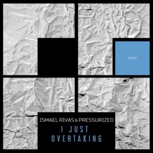 Ismael Rivas, Pressurized - I Just Overtaking [FG601]