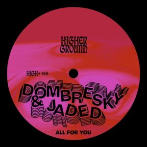 Jaded & Dombresky - All For You (Extended) [HIGH165E]