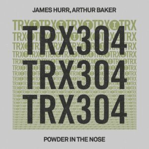 James Hurr, Arthur Baker - Powder In The Nose [TRX30401Z]