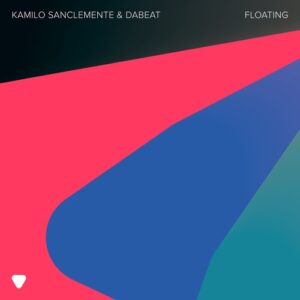 Kamilo Sanclemente, Dabeat - Floating [197338105467]Kamilo Sanclemente, Dabeat - Floating [197338105467]