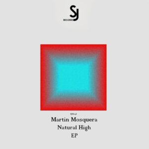 Martín Mosquera - Natural High EP [SJRS0238]