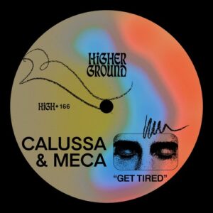 Meca & Calussa - Get Tired (Extended) [HIGH166E]