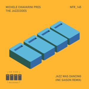 Michele Chiavarini, The Jazzcodes - Jazz Was Dancing [NFR145]