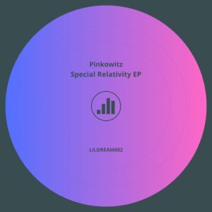 Pinkowitz - Special Relativity [LILDREAM002]