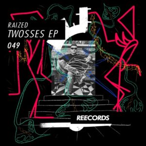 Raized - Twosses EP [REE049]