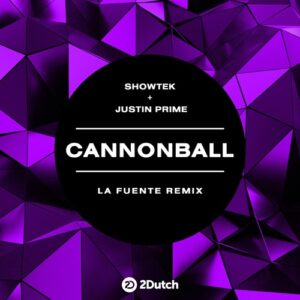 Showtek, Justin Prime - Cannonball (La Fuente Remix) [2D179]