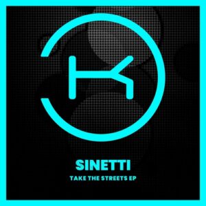 Sinetti - Take The Streets [KLP413T]