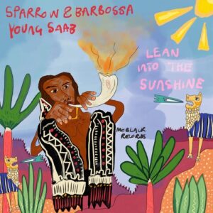 Sparrow & Barbossa & Young Saab - Lean Into The Sunshine [MBR574]