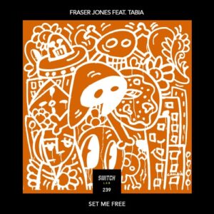 Tabia, Fraser Jones - Set Me Free [Switch Lab 239]