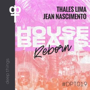 Thales Lima, Jean Nascimento - House Beats, Reborn! [DPT019]