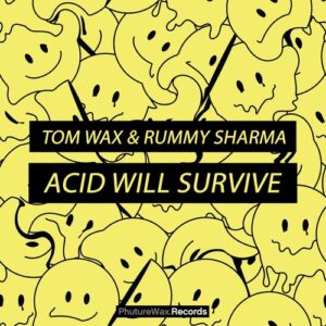 Tom Wax, Rummy Sharma - Acid Will Survive [PWD065]