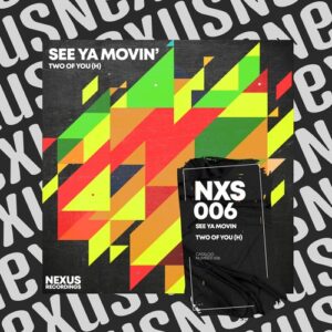 Two Of You (H) - See Ya Movin' [NXS006]