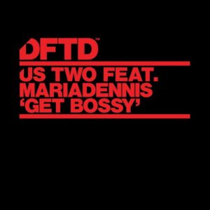 Us Two, MariaDennis - Get Bossy [DFTDS191D3]