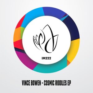 Vince Bowen - Cosmic Riddles EP [IM222]
