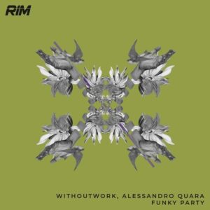Withoutwork, Alessandro Quara - Funky Party [RIM168]