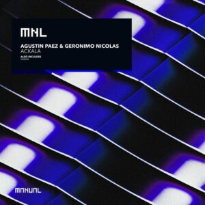 Agustin Paez & Geronimo Nicolas - Ackala [MNL288DJ]
