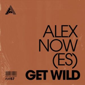 Alex Now (ES) - Get Wild [AM57]