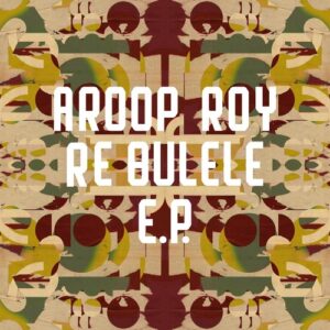Aroop Roy feat. Fox Meropa - Re Bulele EP [FRD294]