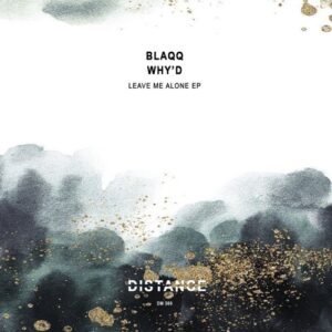 Blaqq & Why'd - Leave Me Alone EP [DM389]