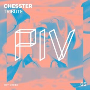 Chesster - Tribute [PIV065]