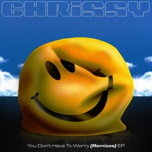 Chrissy - You Don't Have To Worry Remixes [SNFKC015RMX]