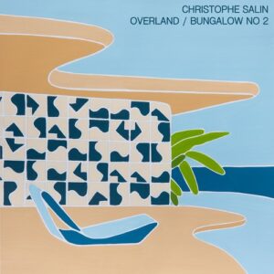 Christophe Salin - Overland / Bungalow No. 2 [SALIND004]