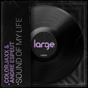 ColorJaxx, Andre Espeut - Sound Of My Life [LAR420]